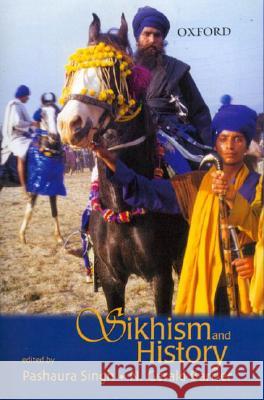Sikhism and History Pashaura Singh N. Gerald Barrier Gerald Barrier 9780195667080