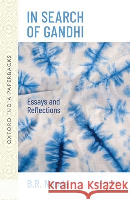 In Search of Gandhi: Essays and Reflections B. R. Nanda 9780195672039 Oxford University Press