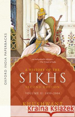 A History of the Sikhs: Volume 2: 1839-2004 Singh, Khushwant 9780195673098 Oxford University Press