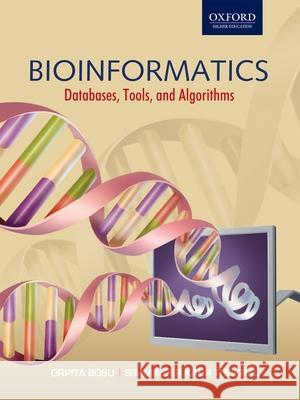 Bioinformatics: Experiments, Tools, Databases, and Algorithms Orpita Bosu Simminder Kaur Thukral 9780195676839 Oxford University Press, USA