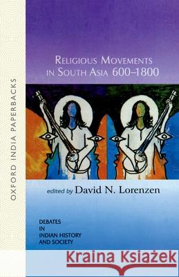 Religious Movements in South Asia 600-1800 David N. Lorenzen 9780195678765 Oxford University Press, USA