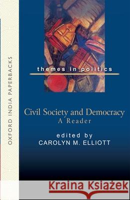 Civil Society and Democracy: A Reader Carolyn M. Elliott 9780195683516 Oxford University Press, USA