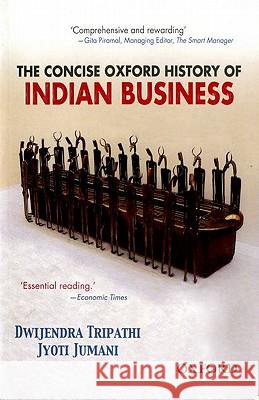 The Concise Oxford History of Indian Business Dwijendra Tripathi Jyoti Jumani 9780195684292 Oxford University Press, USA