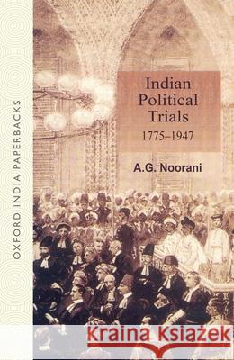 Indian Political Trials 1775-1947 Noorani                                  A. G. Noorani 9780195687767 Oxford University Press, USA