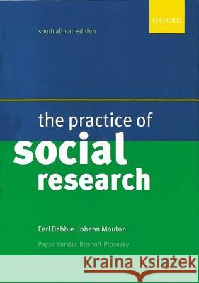 Practice of Business and Social Research Babbie, E.; Vorster, J.H.; Payze, C 9780195718546 OUP Southern Africa