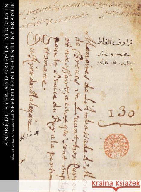 André Du Ryer and Oriental Studies in Seventeenth-Century France Hamilton, Alastair 9780197144022 OXFORD UNIVERSITY PRESS