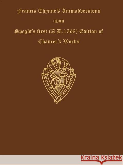 Francis Thynne Animadversions Uppon Chaucer's Workes . . . 1598 Furnivall, F. J. 9780197220092 Early English Text Society