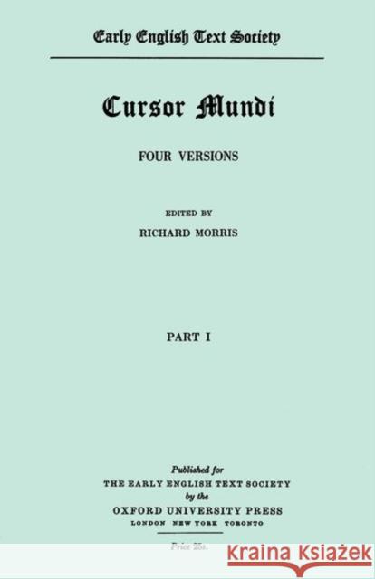 Cursor Mundi: Vol. I. Text LL. 1-4954 Morris, R. 9780197220573 Early English Text Society