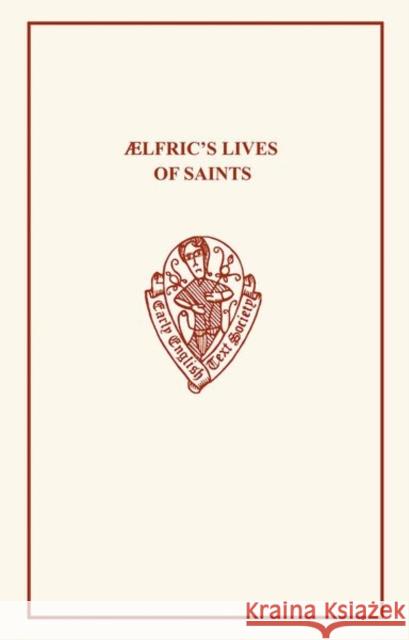ÆLfric's Lives of Saints Volume I.I & II Aelfric 9780197220764 Early English Text Society