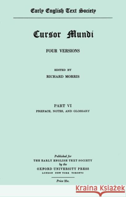 Cursor Mundi: Vol. VI Preface Etc Morris, R. 9780197220993 Early English Text Society