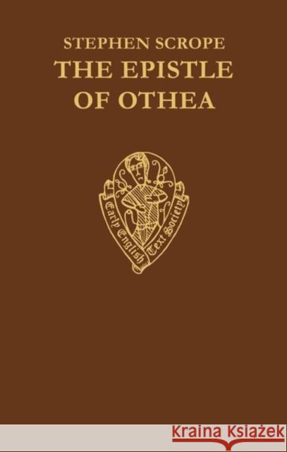 The Epistle of Othea Translated from the French Text of Christine de Pisan by Stephen Scrope Christine                                C. F. Buhler 9780197222638 Early English Text Society