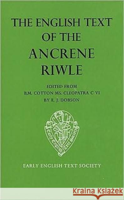 The English Text Ancrene Riwle E. J. Dobson E. J. Dobson 9780197222690 Early English Text Society