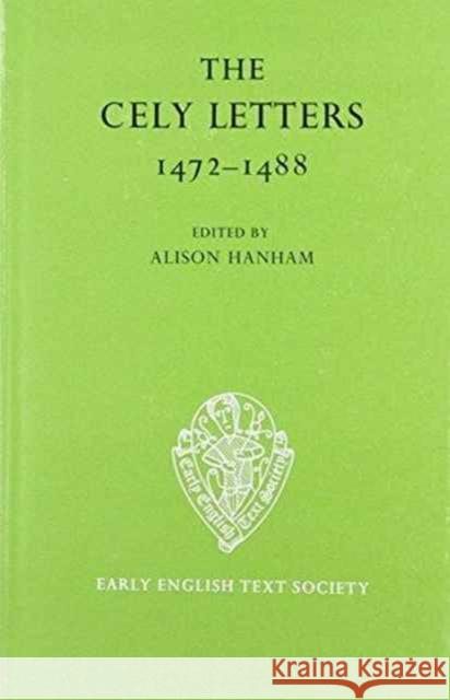 The Cely Letters, 1472-1488 Hanham, A. 9780197222751 Early English Text Society