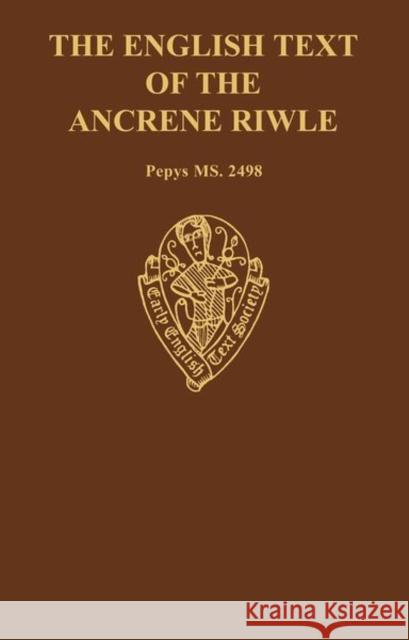 The English Text of the Ancrene Riwle A. Zettersten Arne Zettersten 9780197222768