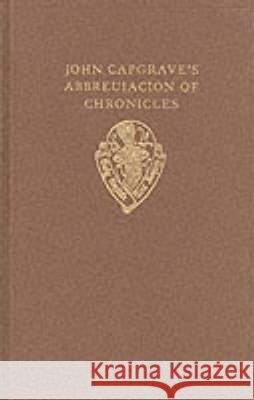 John Capgrave's Abbreuiacion of Cronicles John Capgrave Peter J. Lucas P. J. Lucas 9780197222874 Early English Text Society