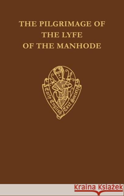 The Pilgrimage of the Lyfe of the Manhode, Volume I Guillaume                                Avril Henry A. Henry 9780197222904