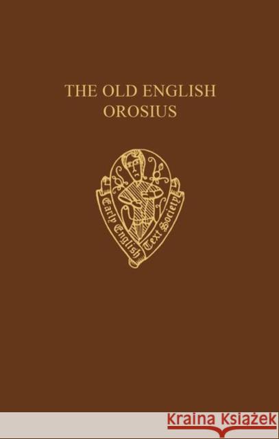 The Old English Orosius Paulus Orosius Janet Bately 9780197224069 Early English Text Society