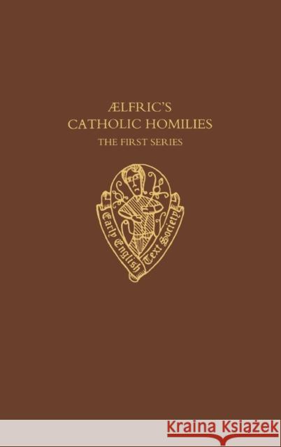 Aelfrics Cath Homilies 1 Eetss: C 17 C Clemoes 9780197224182 Early English Text Society