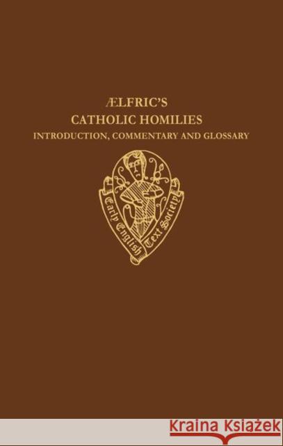 Aelfric's Catholic Homilies: Introduction, Commentary, and Glossary Malcolm Godden Aelfric                                  M. R. Godden 9780197224199