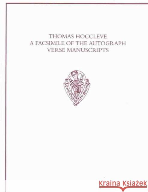 Thomas Hoccleve A Facsimile of the Autograph Verse Manuscripts J. A. Burrow Thomas Hoccleve 9780197224205 Oxford University Press