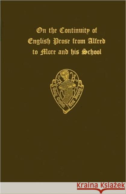 On the Continuity of English Prose from Alfred to More and His School: An Extract from the Introduction to Nicholas Harpsfield's Life of Sir Thomas Mo R. W. Chambers Raymond Wilson Chambers 9780197225561