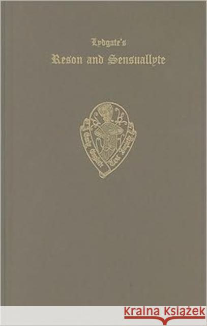 Lydgate's Reson and Sensuallyte: Vol. I Manuscripts, Text, and Glossary Sieper, E. 9780197225677 Early English Text Society