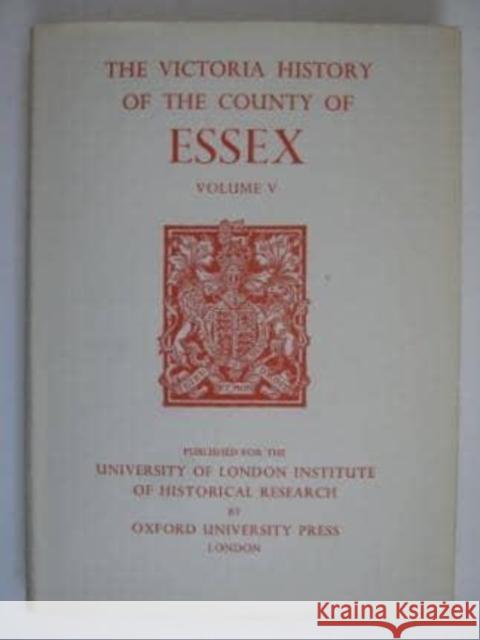 A History of the County of Essex: Volume V W. R. Powell 9780197227121 Victoria County History