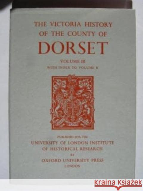 A History of the County of Dorset: Volume III R. B. Pugh 9780197227183 Victoria County History