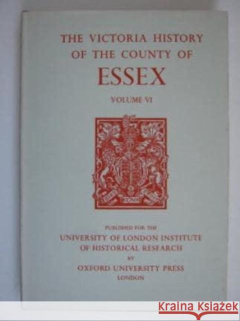 A History of the County of Essex: Volume VI W. R. Powell 9780197227190 Victoria County History