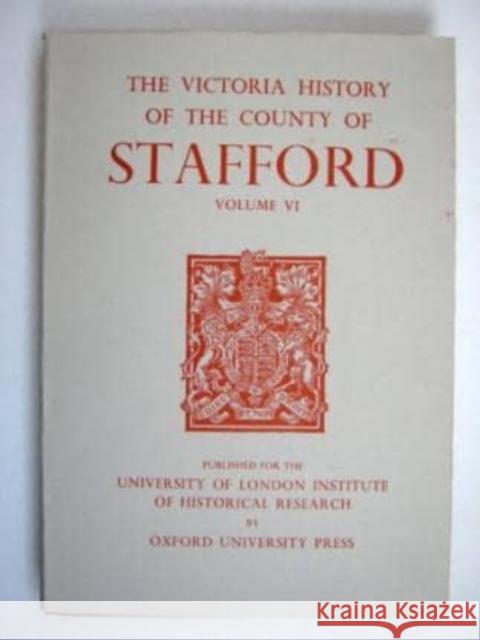 A History of the County of Stafford: Volume VI Oxford University Press                  M. W. Greenslade D. A. Johnson 9780197227336 Victoria County History