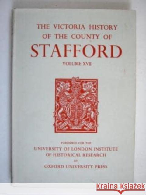 A History of the County of Stafford: Volume XVII M. W. Greenslade 9780197227435 Victoria County History