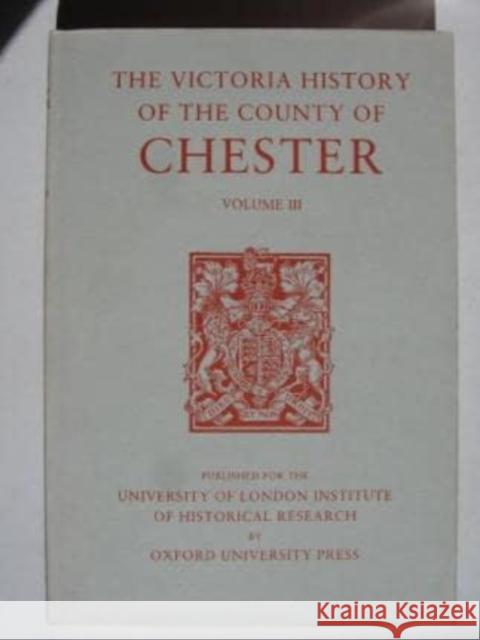 A History of the County of Chester: Volume III Oxford University Press                  B. E. Harris 9780197227541 Victoria County History