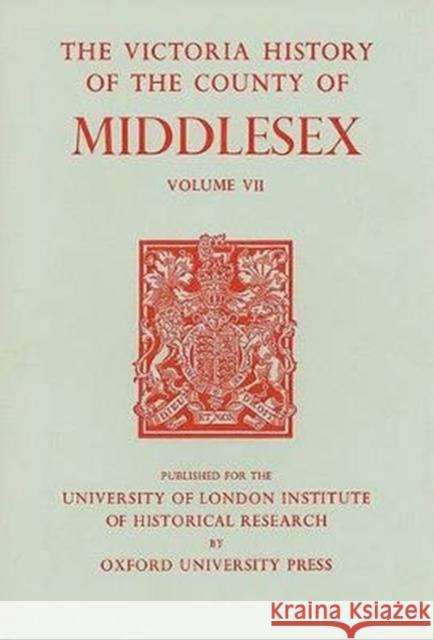 A History of the County of Middlesex: Volume VII: Acton, Chiswick, Ealing and Willesden Parishes Oxford University Press                  T. F. Baker 9780197227565 Victoria County History