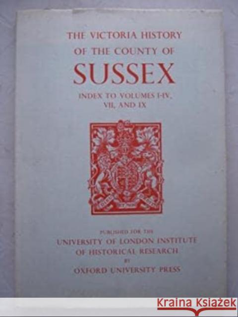 A History of the County of Sussex: Index to Volumes I-IV, VII and IX Oxford University Press                  Susan M. Keeling C. P. Lewis 9780197227664 Victoria County History