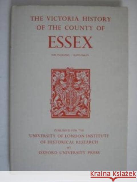 A History of the County of Essex: Bibliography Supplement Frank Sainsbury Beryl A. Board Shirley Durgan 9780197227701 Victoria County History