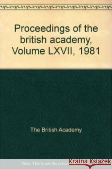 British Academy Proceedings: 1981 Oxford University Press   9780197260159 Oxford University Press