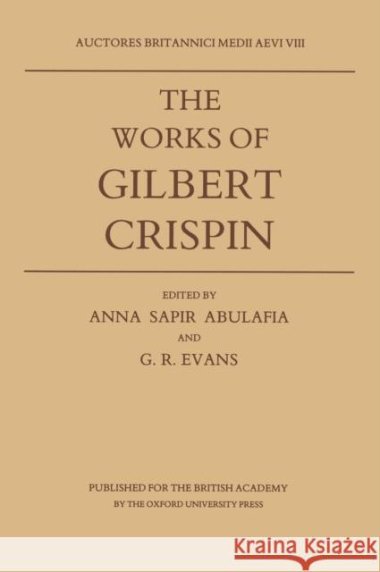 The Works of Gilbert Crispin Crispin                                  Anna S. Abulafia G. R. Evans 9780197260357 Oxford University Press, USA