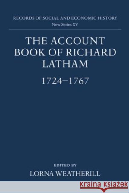 The Account Book of Richard Latham, 1724-1767  9780197260920 OXFORD UNIVERSITY PRESS
