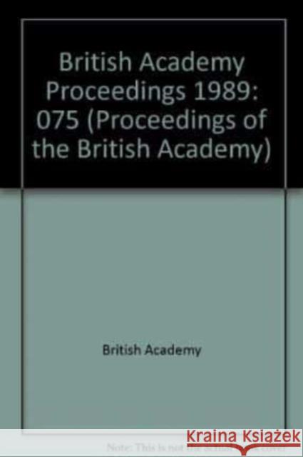 British Academy Proceedings: 1989 British Academy British Academy Oxford University Press 9780197260975 Oxford University Press