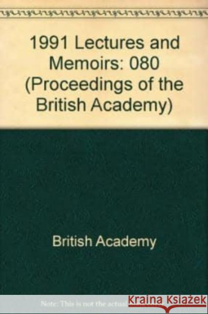 1991 Lectures and Memoirs British Academy British Academy Oxford University Press 9780197261248 Oxford University Press