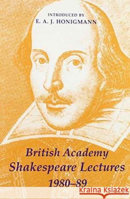 British Academy Shakespeare Lectures 1980-1989 Honigmann, E. A. J. 9780197261330 British Academy