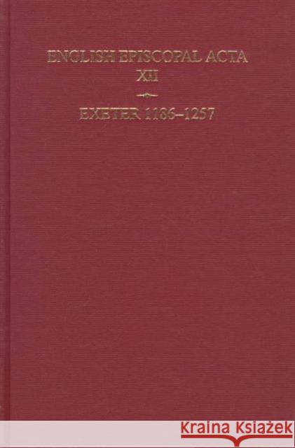 English Episcopal ACTA: Volume 12: Exeter 1186-1257 Barlow, Frank 9780197261453 Oxford University Press, USA