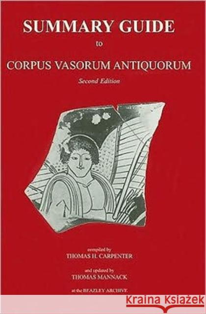 Summary Guide to Corpus Vasorum Antiquorum Carpenter, Thomas 9780197262030 Oxford University Press, USA