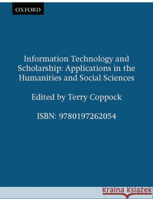 Information Technology and Scholarship: Applications in the Humanities and Social Sciences Coppock, Terry 9780197262054