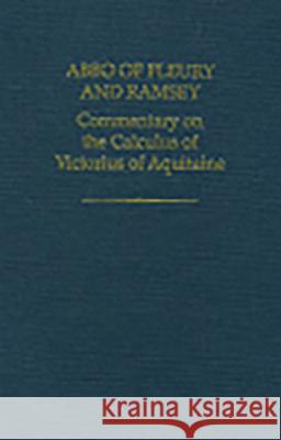 Abbo of Fleury and Ramsay: Commentary on the Calculus of Victorious of Aquitaine Peden, A. M. 9780197262603 British Academy