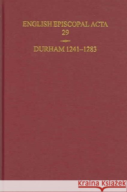 English Episcopal ACTA: Volume 29: Durham 1241-1283 Hoskin, Philippa M. 9780197263075 OXFORD UNIVERSITY PRESS