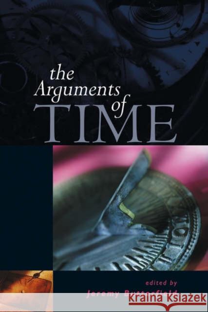 The Arguments of Time Jeremy Butterfield 9780197263464 Oxford University Press
