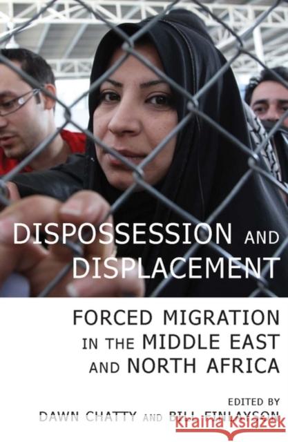 Dispossession and Displacement: Forced Migration in the Middle East and North Africa Chatty, Dawn 9780197264591