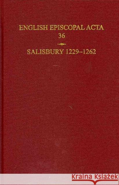 English Episcopal ACTA 36, Salisbury 1229-1262 Kemp, B. R. 9780197264638 Oxford University Press, USA
