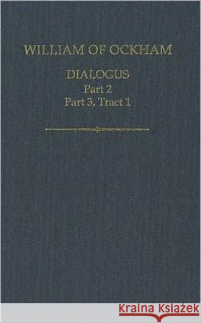 William of Ockham: Dialogus, Part 2, Part 3, Tract 1 Ballweg, Jan 9780197264805 Oxford University Press, USA